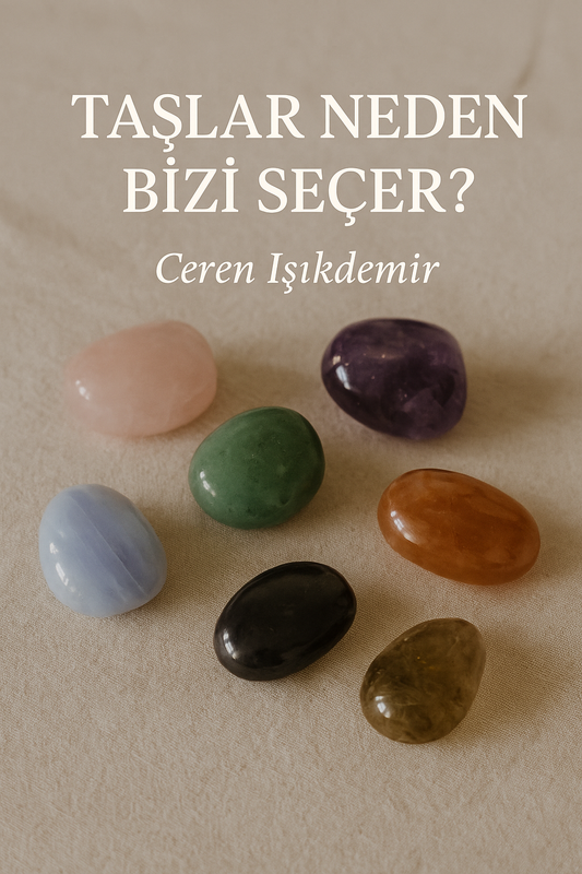 Taşlar Neden Bizi Seçer ?